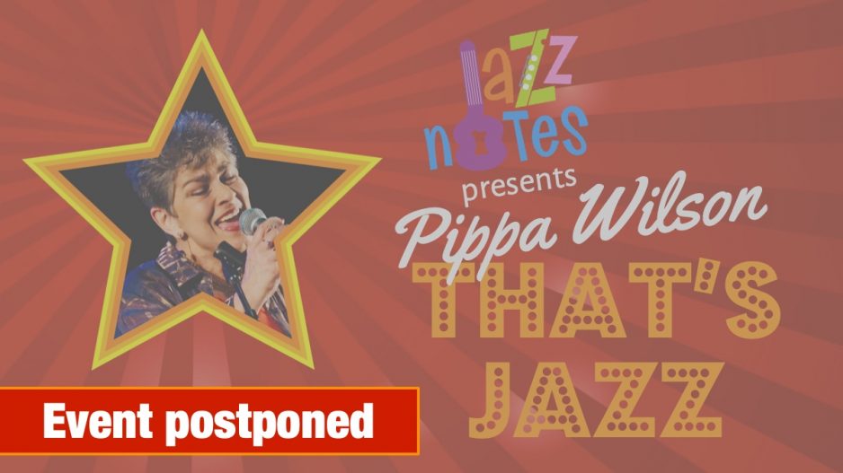 Pippa Wilson with Jazz Notes – That’s Jazz – postponed